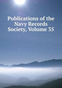 Publications of the Navy Records Society, Volume 35