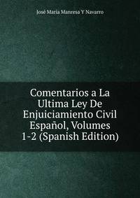 Comentarios a La Ultima Ley De Enjuiciamiento Civil Espanol, Volumes 1-2 (Spanish Edition)