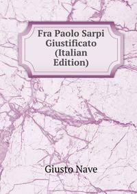 Fra Paolo Sarpi Giustificato (Italian Edition)