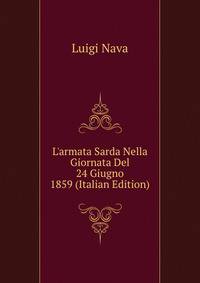 L'armata Sarda Nella Giornata Del 24 Giugno 1859 (Italian Edition)