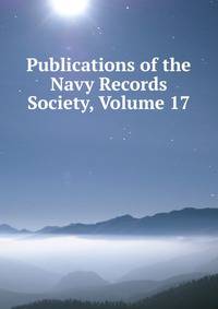 Publications of the Navy Records Society, Volume 17