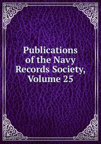 Publications of the Navy Records Society, Volume 25