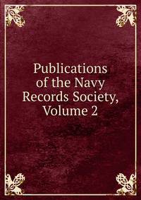 Publications of the Navy Records Society, Volume 2