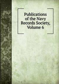 Publications of the Navy Records Society, Volume 6