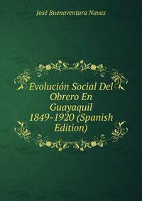 Evolucion Social Del Obrero En Guayaquil 1849-1920 (Spanish Edition)