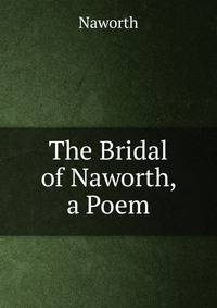The Bridal of Naworth, a Poem