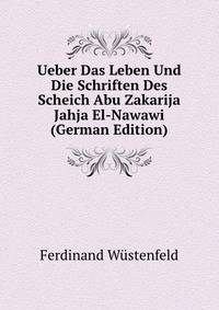 Ueber Das Leben Und Die Schriften Des Scheich Abu Zakarija Jahja El-Nawawi (German Edition)