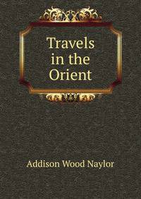 Travels in the Orient