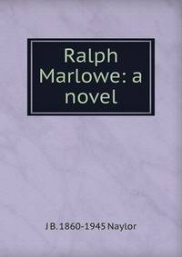 Ralph Marlowe: a novel