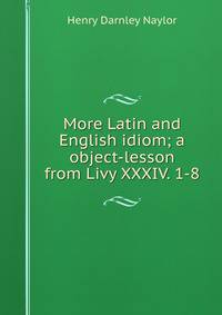 More Latin and English idiom; a object-lesson from Livy XXXIV. 1-8