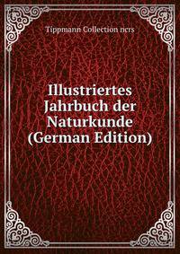 Illustriertes Jahrbuch der Naturkunde (German Edition)