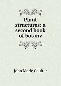 Plant structures: a second book of botany