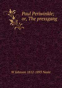 Paul Periwinkle; or, The pressgang
