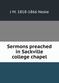 Sermons preached in Sackville college chapel