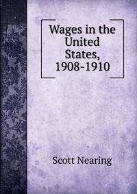 Wages in the United States, 1908-1910