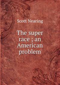 The super race ; an American problem