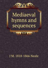 Mediaeval hymns and sequences