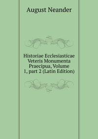 Historiae Ecclesiasticae Veteris Monumenta Praecipua, Volume 1, part 2 (Latin Edition)