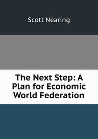 The Next Step: A Plan for Economic World Federation