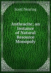 Anthracite; an Instance of Natural Resource Monopoly