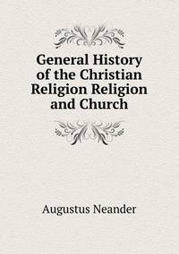 General History of the Christian Religion Religion and Church
