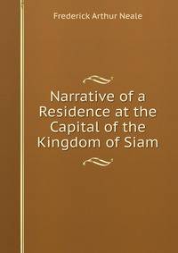 Narrative of a Residence at the Capital of the Kingdom of Siam