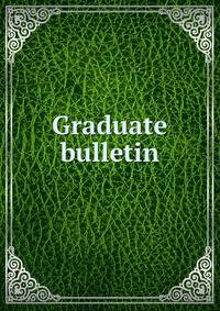 Graduate bulletin