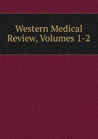 Western Medical Review, Volumes 1-2