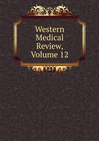 Western Medical Review, Volume 12