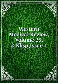 Western Medical Review, Volume 25,&amp;Nbsp;Issue 1