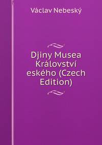Djiny Musea Kralovstvi eskeho (Czech Edition)