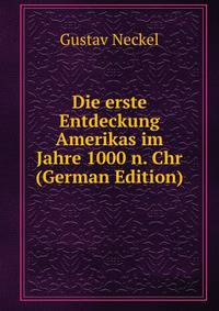 Die erste Entdeckung Amerikas im Jahre 1000 n. Chr (German Edition)