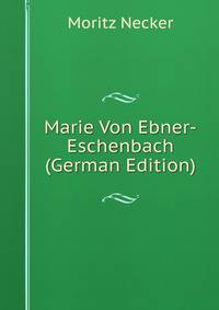 Marie Von Ebner-Eschenbach (German Edition)