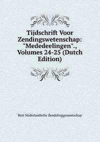 Tijdschrift Voor Zendingswetenschap: "Mededeelingen"., Volumes 24-25 (Dutch Edition)
