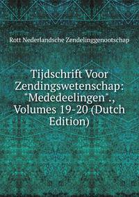 Tijdschrift Voor Zendingswetenschap: "Mededeelingen"., Volumes 19-20 (Dutch Edition)