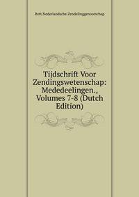 Tijdschrift Voor Zendingswetenschap: Mededeelingen., Volumes 7-8 (Dutch Edition)