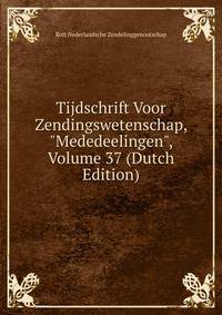 Tijdschrift Voor Zendingswetenschap, "Mededeelingen", Volume 37 (Dutch Edition)