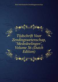 Tijdschrift Voor Zendingswetenschap, "Mededeelingen", Volume 36 (Dutch Edition)