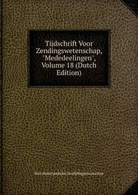 Tijdschrift Voor Zendingswetenschap, "Mededeelingen", Volume 18 (Dutch Edition)