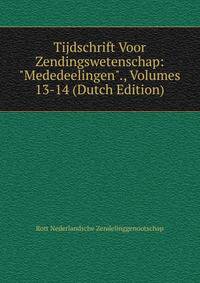 Tijdschrift Voor Zendingswetenschap: "Mededeelingen"., Volumes 13-14 (Dutch Edition)