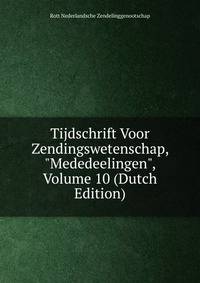 Tijdschrift Voor Zendingswetenschap, "Mededeelingen", Volume 10 (Dutch Edition)