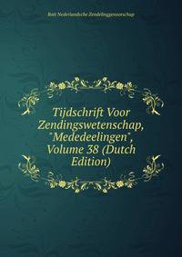 Tijdschrift Voor Zendingswetenschap, "Mededeelingen", Volume 38 (Dutch Edition)