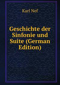 Geschichte der Sinfonie und Suite (German Edition)