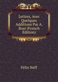 Lettres, Avec Quelques Additions Par A. Bost (French Edition)