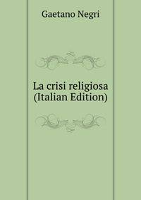 La crisi religiosa (Italian Edition)