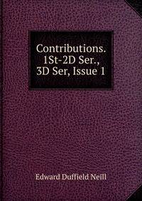 Contributions. 1St-2D Ser., 3D Ser, Issue 1