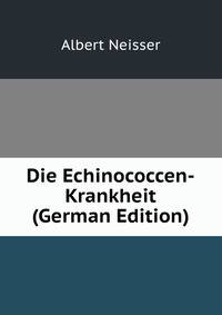 Die Echinococcen-Krankheit (German Edition)