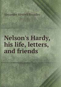 Nelson's Hardy, his life, letters, and friends