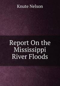Report On the Mississippi River Floods