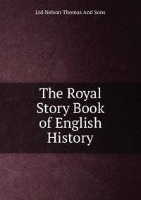 The Royal Story Book of English History